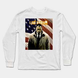 Dr. Martin Luther King Jr. No. 3: "I Had a Dream" Long Sleeve T-Shirt